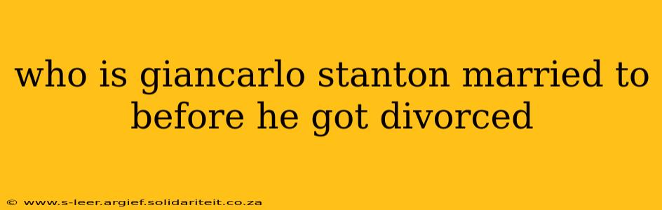 who is giancarlo stanton married to before he got divorced
