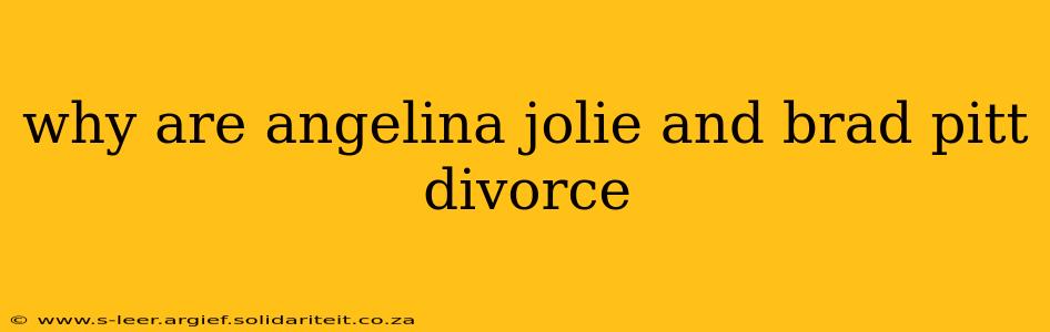 why are angelina jolie and brad pitt divorce