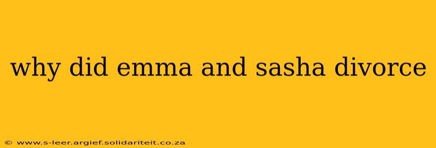 why did emma and sasha divorce
