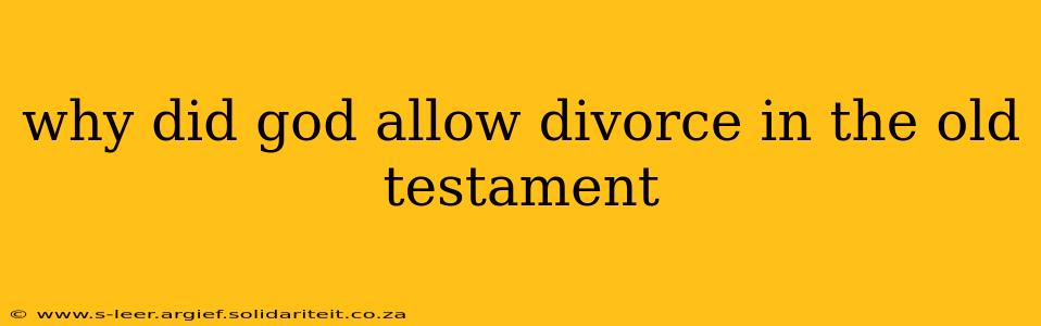 why did god allow divorce in the old testament
