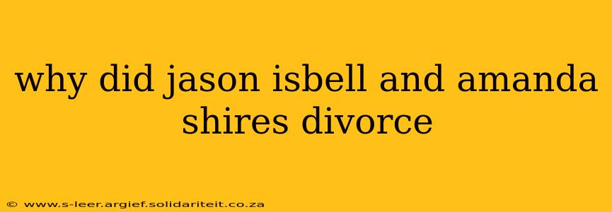 why did jason isbell and amanda shires divorce