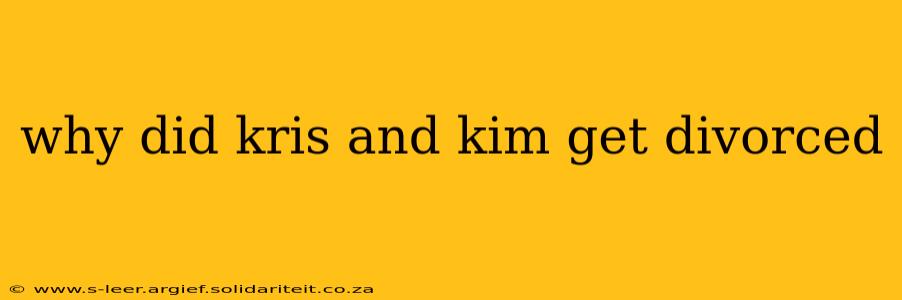 why did kris and kim get divorced