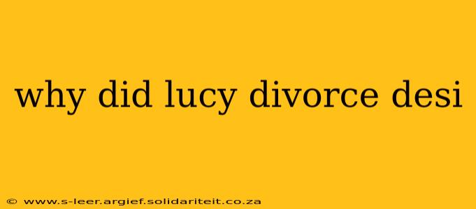 why did lucy divorce desi