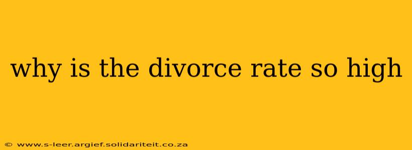 why is the divorce rate so high