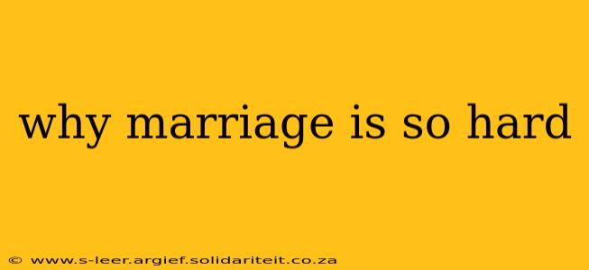 why marriage is so hard