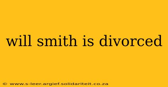 will smith is divorced