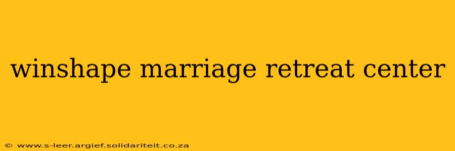 winshape marriage retreat center